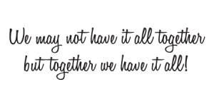 Quotes-We-may-not-have-it-all-together.gif