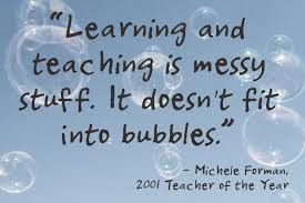 Learning and teaching is messy stuff