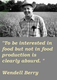 Food Quotes, Berries Quotes, Gmo, Wendell Berries, Country Farms ...