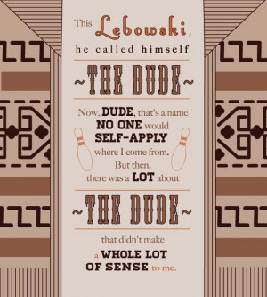The Big Lebowski Quotes The big lebowski has so many