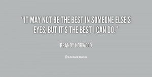 quote-Brandy-Norwood-it-may-not-be-the-best-in-45511.png
