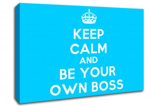 Show details for Keep Calm Be Your Own Boss