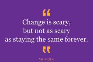 change-is-less-scary-than-staying-the-same-forever-quote.jpg