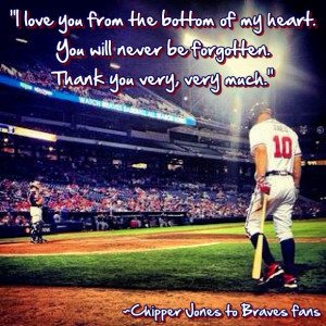 not sure of the exact quote from Chipper...this quote from www ...