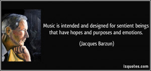 Music is intended and designed for sentient beings that have hopes and ...