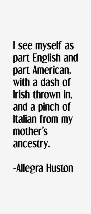 see myself as part English and part American, with a dash of Irish ...