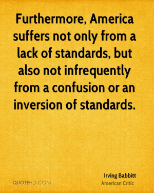 ... also not infrequently from a confusion or an inversion of standards