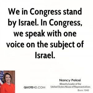 We in Congress stand by Israel. In Congress, we speak with one voice ...