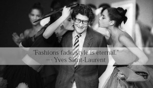 Yves Saint Laurent #fashion #quote #eternal #style