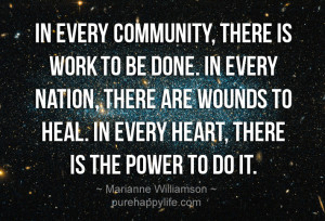 Life Quote: In every community, there is work to be done. In every ...