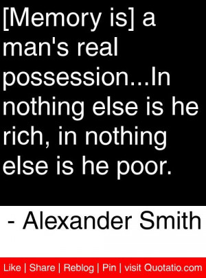 rich in nothing else is he poor alexander smith quotes quotations