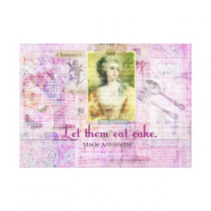 ... them eat cake - Marie Antoinette famous quote Stretched Canvas Print