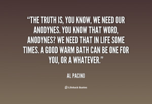 quote-Al-Pacino-the-truth-is-you-know-we-need-136437_2.png