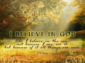 Believe in God...