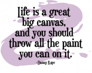 ... throw all the paint you can on it.” ~ Danny Kaye Yellow or Purple