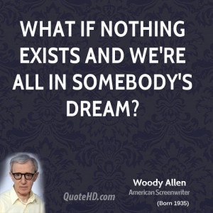 woody-allen-woody-allen-what-if-nothing-exists-and-were-all-in.jpg