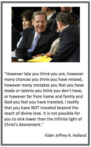 Elder Jeffrey R. Holland Quote, I love this