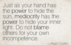 As Your Hand Has The Power To Hide The Sun, Mediocrity Has the power ...