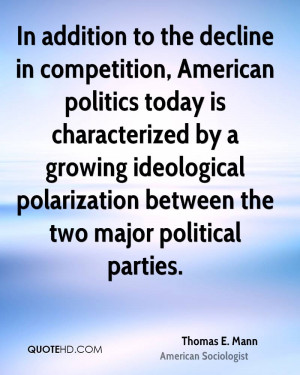 In addition to the decline in competition, American politics today is ...