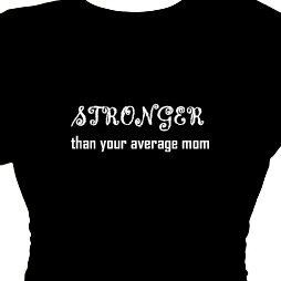 ... , Message T-shirt,Stronger Than Your Average Mom Women's Apparel