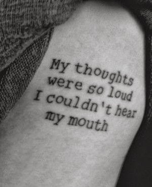 My Thouths Were So Loud Quote Tattoo