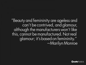 Beauty and femininity are ageless and can't be contrived, and glamour ...