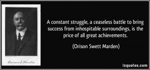 ... , is the price of all great achievements. - Orison Swett Marden