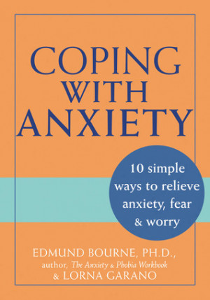 Coping with Anxiety: 10 Simple Ways to Relieve Anxiety, Fear, and ...