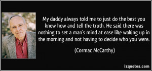 always told me to just do the best you knew how and tell the truth ...