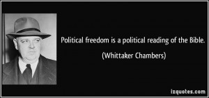 Political freedom is a political reading of the Bible. - Whittaker ...
