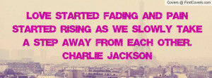 ... we slowly take a step away from each other.charlie jackson , Pictures