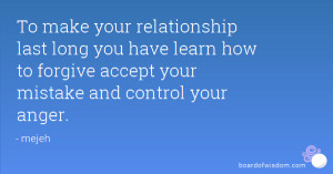 To make your relationship last long you have learn how to forgive ...