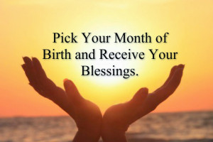 Pick Your Month Of Birth And Receive Your Blessings.