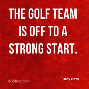 The Golf Team Is Off To A Strong Start. - Randy Owen