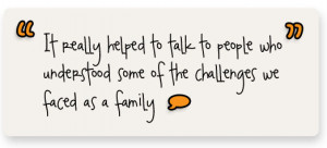 ... to people who understood some of the challenges we faced as a family