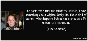 The book came after the fall of the Taliban, it says something about ...
