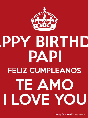 HAPPY BIRTHDAY PAPI FELIZ CUMPLEANOS TE AMO I LOVE YOU Poster