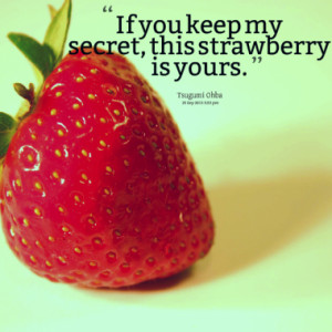if you keep my secret this strawberry is yours quotes from joko riono ...