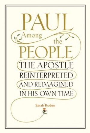 Paul Among the People: The Apostle Reinterpreted and Reimagined in His ...