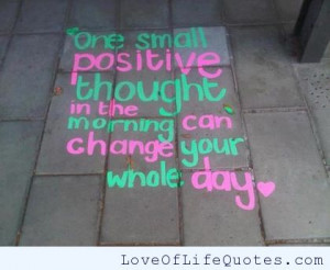 ... one small positive thought one small positive thought in the morning