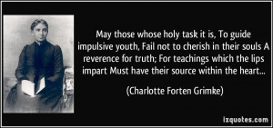May those whose holy task it is,/To guide impulsive youth, Fail not to ...