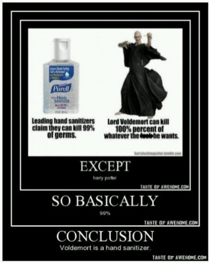 Voldemort is hand sanitizer.