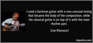 ... guitar is on top of it with the main rhythm part. - Lee Ritenour