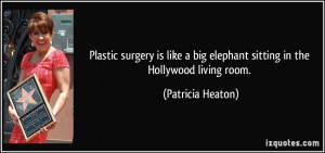 Plastic surgery is like a big elephant sitting in the Hollywood living ...