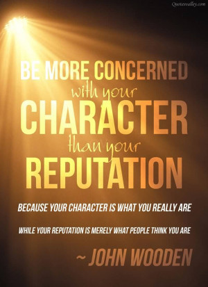Be More Concerned Will Your Character Than Your Reputation