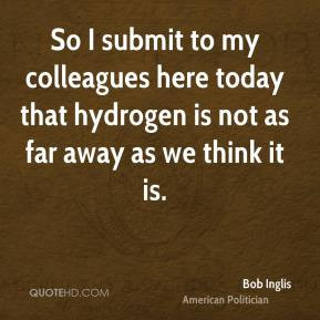 Bob Inglis - So I submit to my colleagues here today that hydrogen is ...