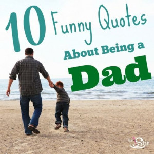 10 Quotes for Father's Day That Will Make Him LOL