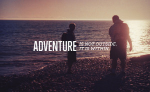 Adventure is not outside