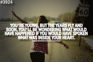 You’re Young, But The Years Fly And Soon, You’ll Be Wondering What ...