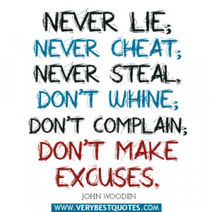 Never lie; never cheat; never steal. Don’t whine; don’t complain ...